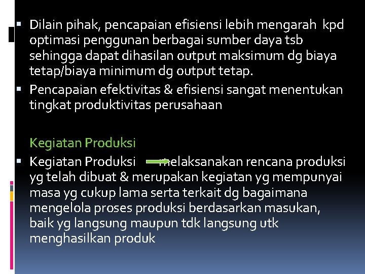  Dilain pihak, pencapaian efisiensi lebih mengarah kpd optimasi penggunan berbagai sumber daya tsb