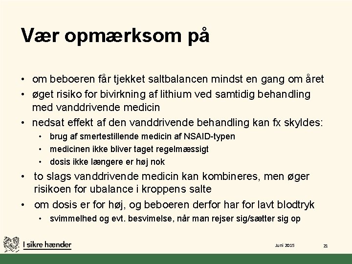 Vær opmærksom på • om beboeren får tjekket saltbalancen mindst en gang om året