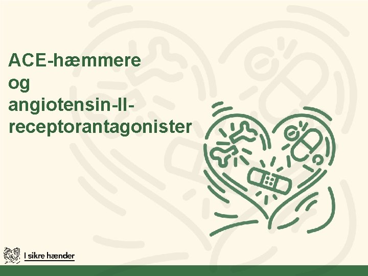 ACE-hæmmere og angiotensin-IIreceptorantagonister 