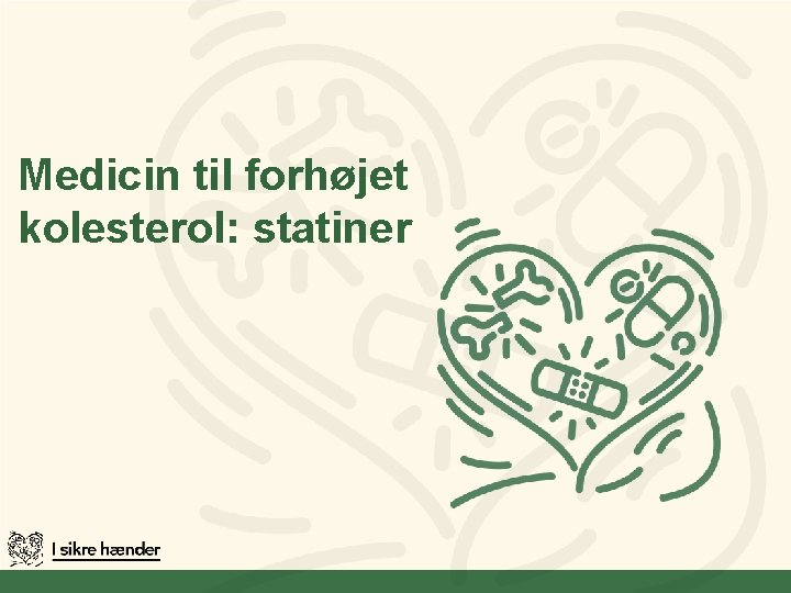 Medicin til forhøjet kolesterol: statiner 