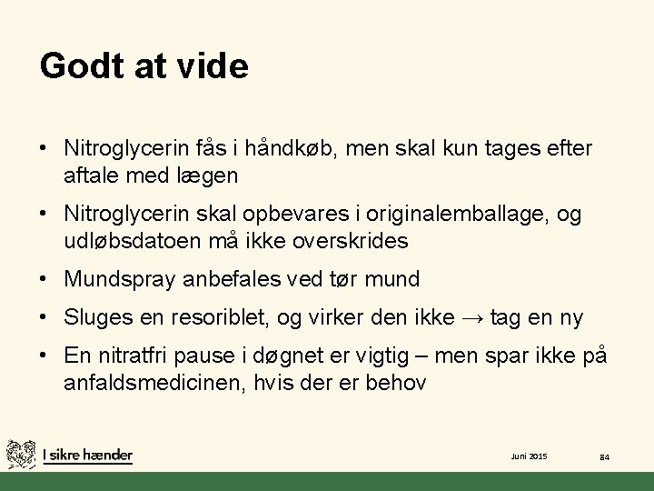 Godt at vide • Nitroglycerin fås i håndkøb, men skal kun tages efter aftale