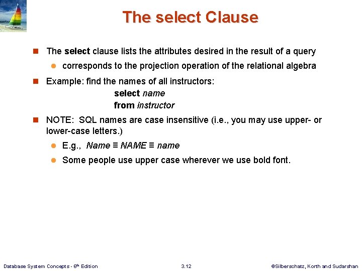 The select Clause n The select clause lists the attributes desired in the result
