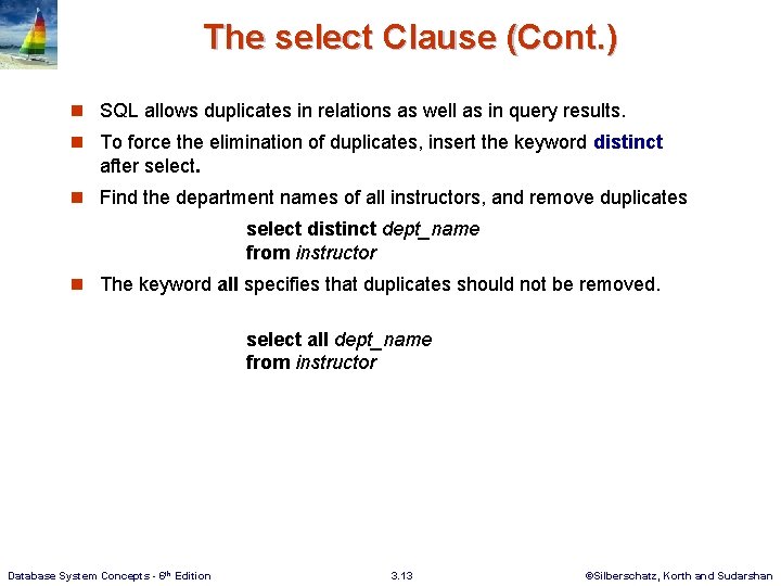 The select Clause (Cont. ) n SQL allows duplicates in relations as well as