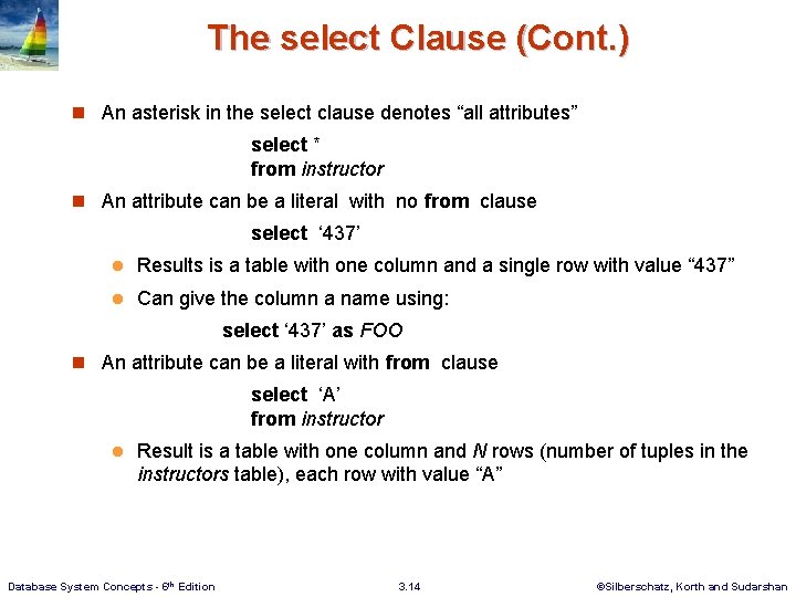 The select Clause (Cont. ) n An asterisk in the select clause denotes “all