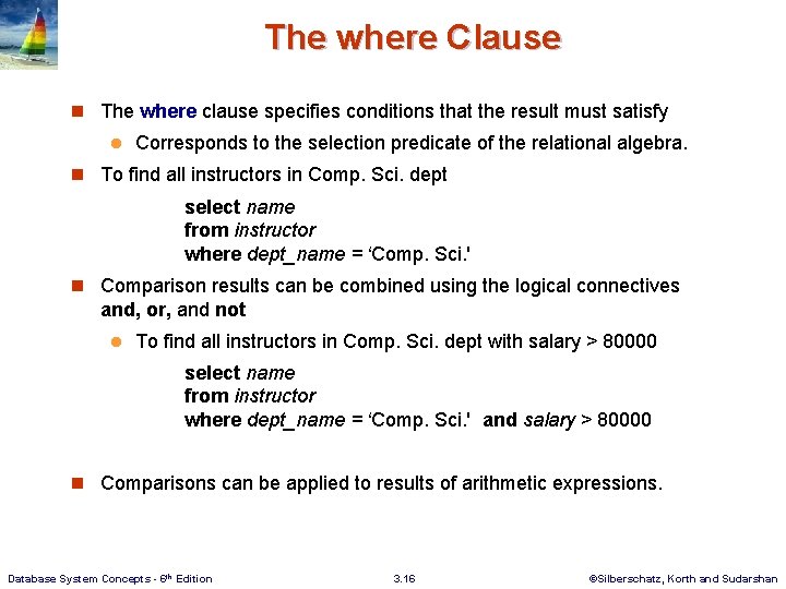 The where Clause n The where clause specifies conditions that the result must satisfy