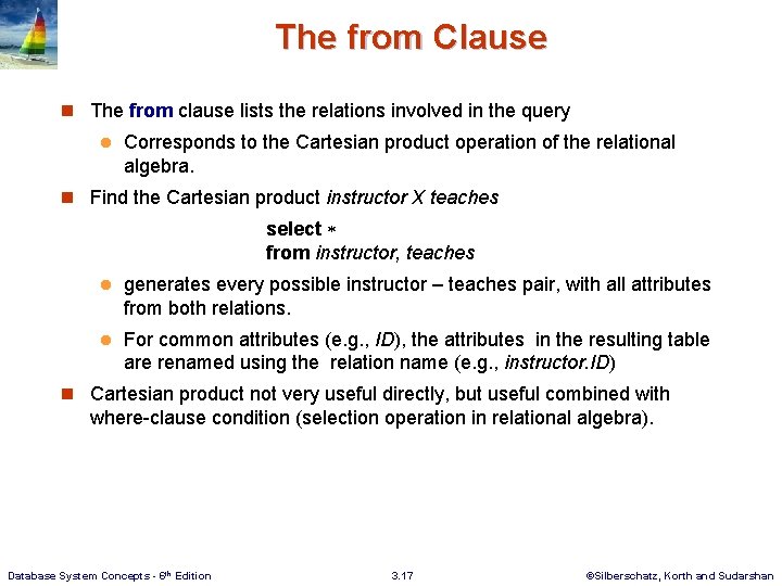 The from Clause n The from clause lists the relations involved in the query