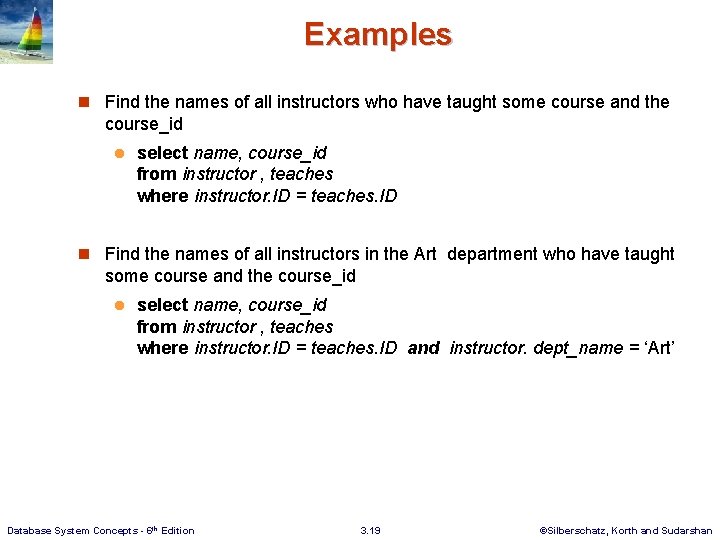 Examples n Find the names of all instructors who have taught some course and