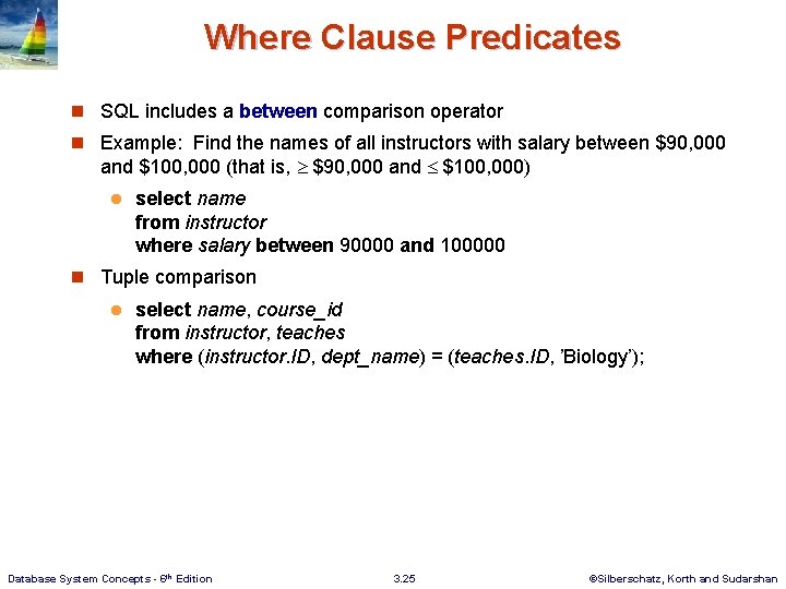 Where Clause Predicates n SQL includes a between comparison operator n Example: Find the
