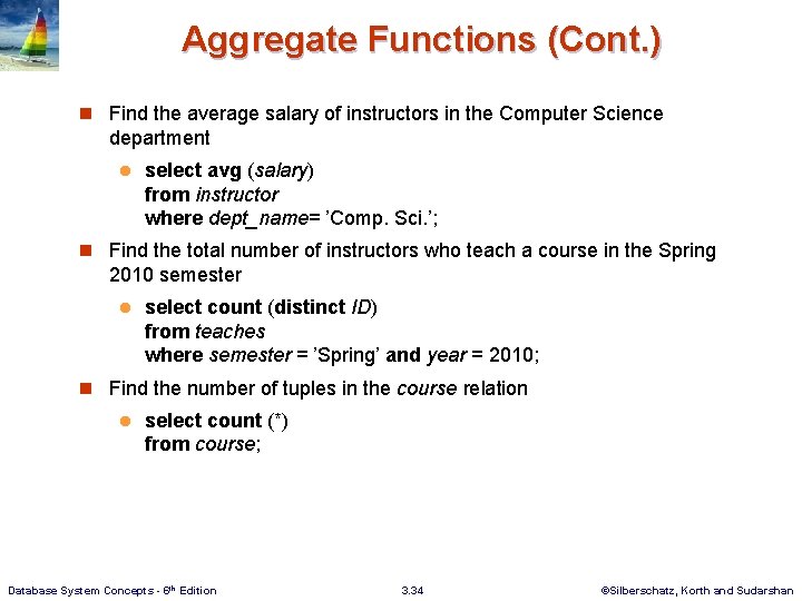 Aggregate Functions (Cont. ) n Find the average salary of instructors in the Computer