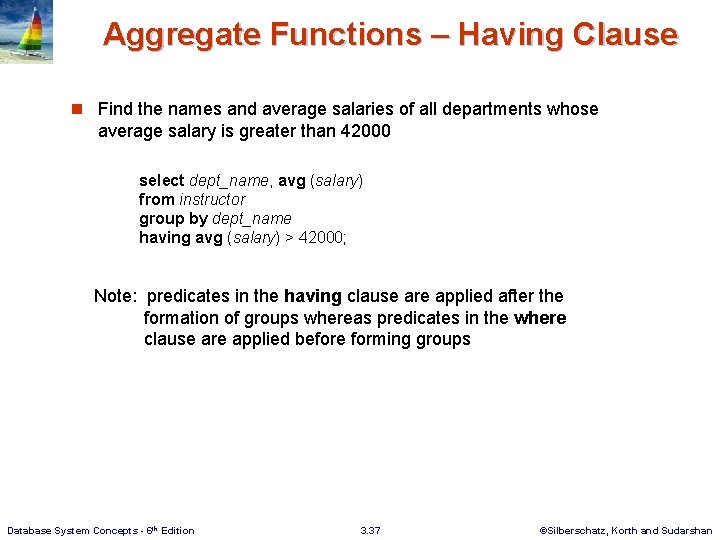 Aggregate Functions – Having Clause n Find the names and average salaries of all