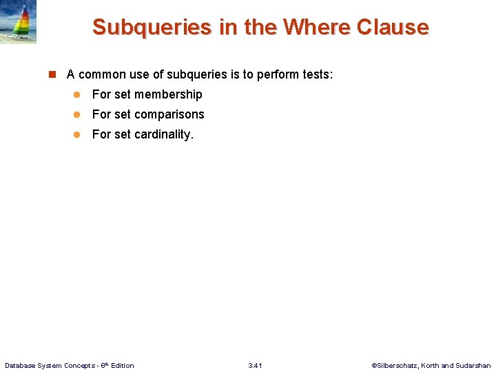 Subqueries in the Where Clause n A common use of subqueries is to perform