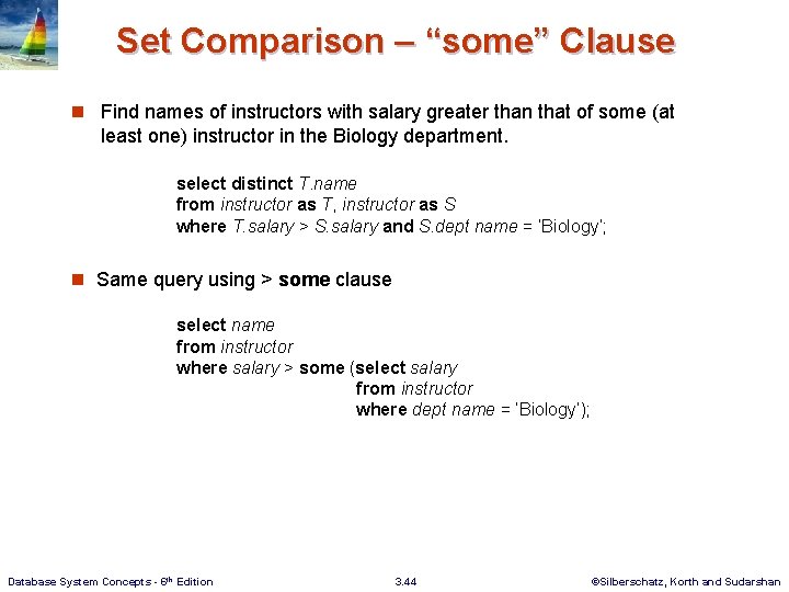 Set Comparison – “some” Clause n Find names of instructors with salary greater than