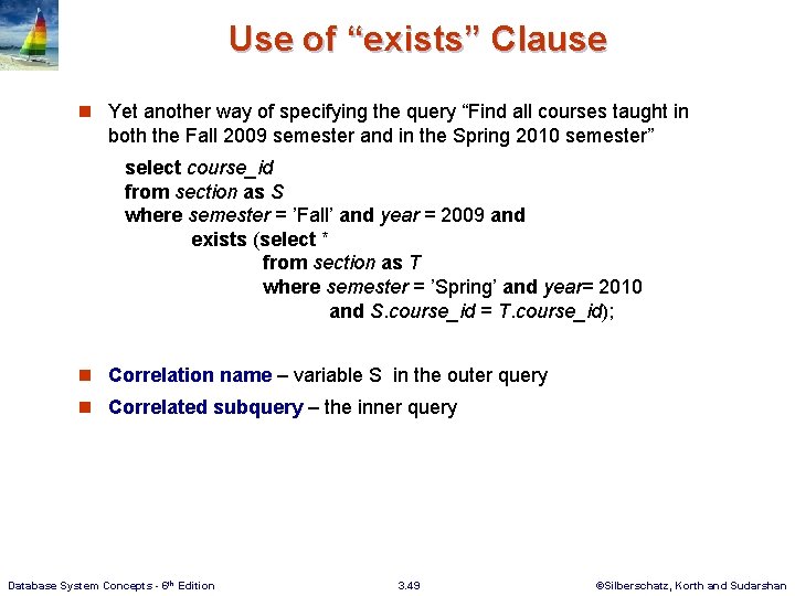 Use of “exists” Clause n Yet another way of specifying the query “Find all