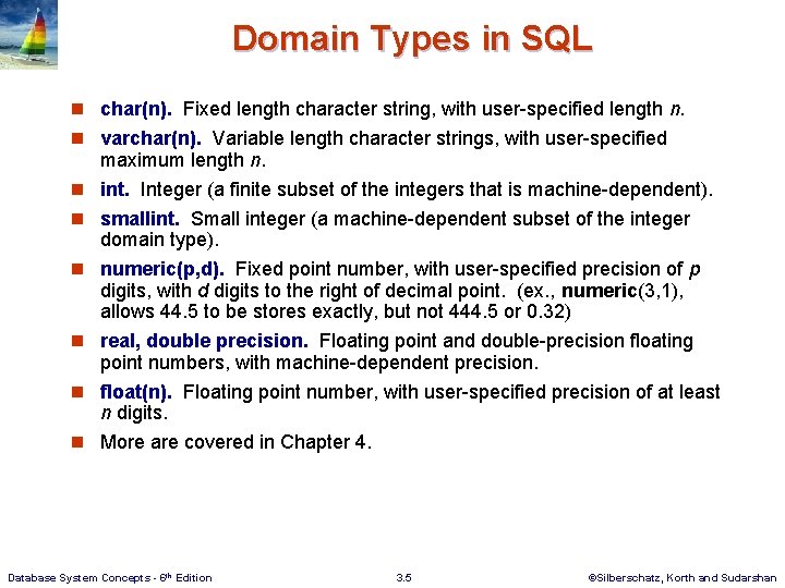 Domain Types in SQL n char(n). Fixed length character string, with user-specified length n.