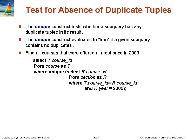 Test for Absence of Duplicate Tuples n The unique construct tests whether a subquery