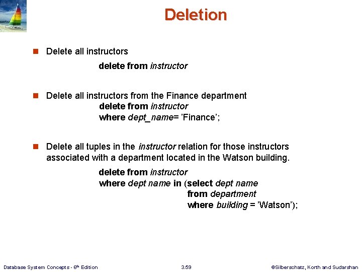 Deletion n Delete all instructors delete from instructor n Delete all instructors from the