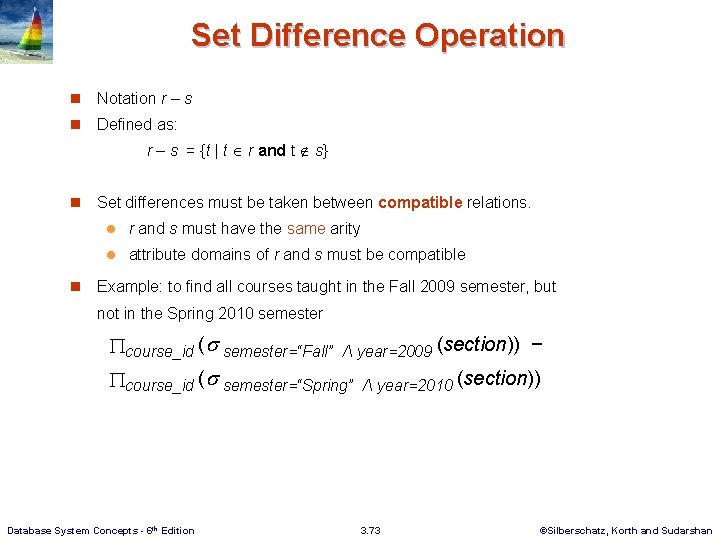 Set Difference Operation n Notation r – s n Defined as: r – s