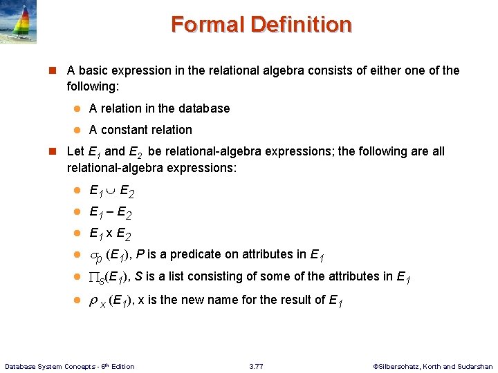 Formal Definition n A basic expression in the relational algebra consists of either one