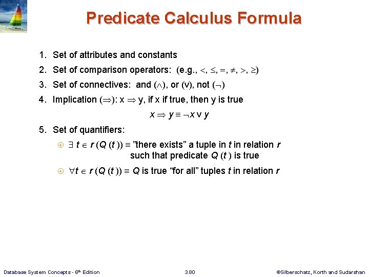 Predicate Calculus Formula 1. Set of attributes and constants 2. Set of comparison operators: