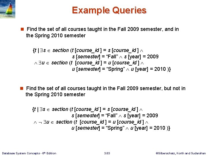 Example Queries n Find the set of all courses taught in the Fall 2009