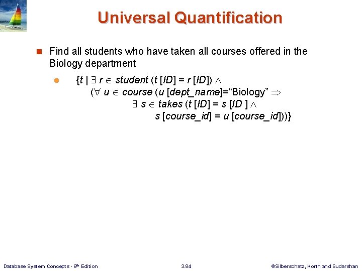 Universal Quantification n Find all students who have taken all courses offered in the