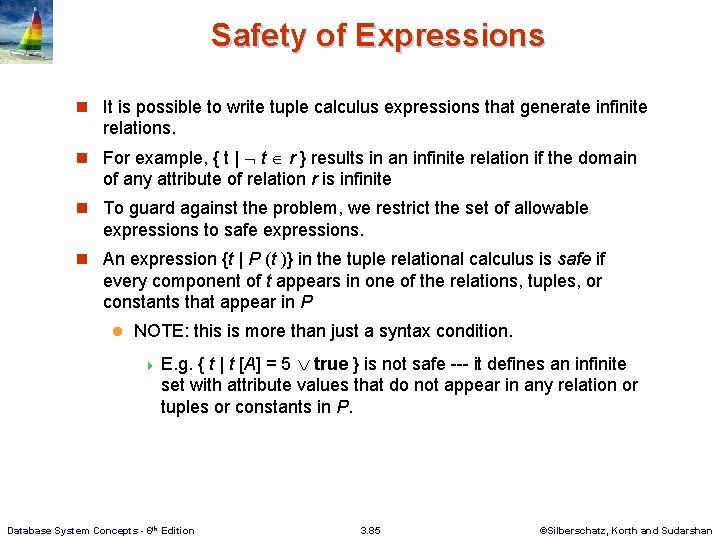 Safety of Expressions n It is possible to write tuple calculus expressions that generate