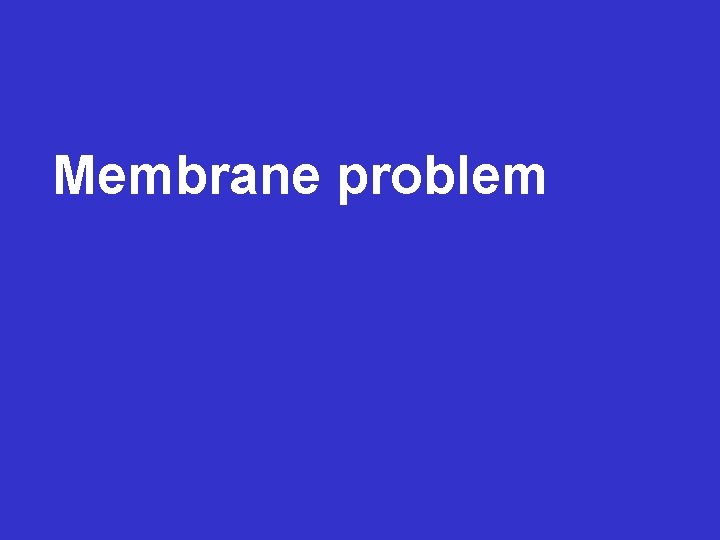 Membrane problem 