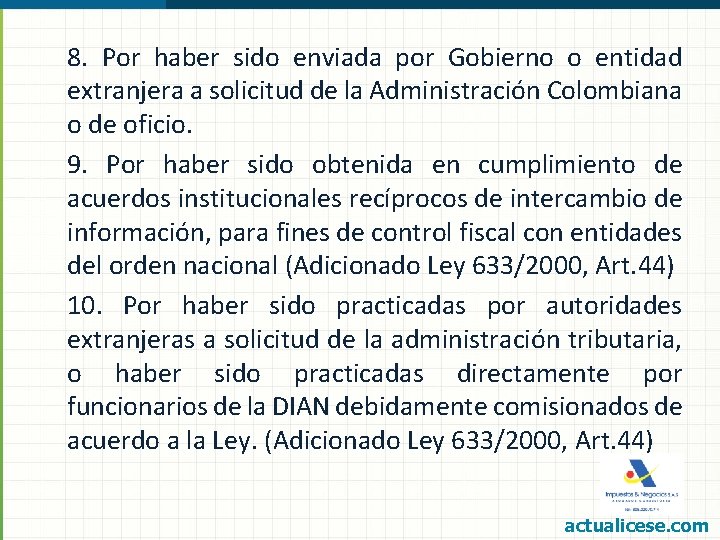 8. Por haber sido enviada por Gobierno o entidad extranjera a solicitud de la