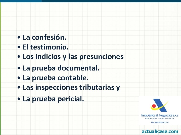  • La confesión. • El testimonio. • Los indicios y las presunciones •