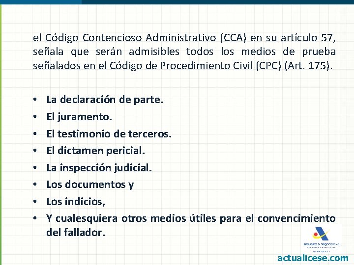 el Código Contencioso Administrativo (CCA) en su artículo 57, señala que serán admisibles todos