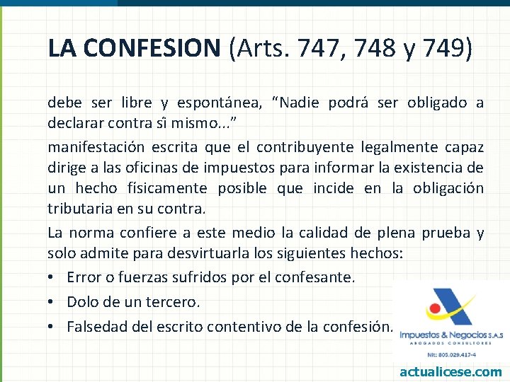 LA CONFESION (Arts. 747, 748 y 749) debe ser libre y espontánea, “Nadie podrá