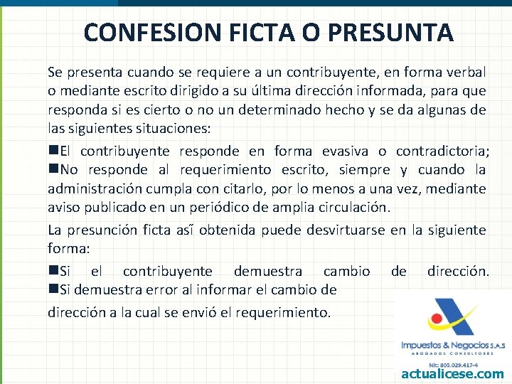 CONFESION FICTA O PRESUNTA Se presenta cuando se requiere a un contribuyente, en forma