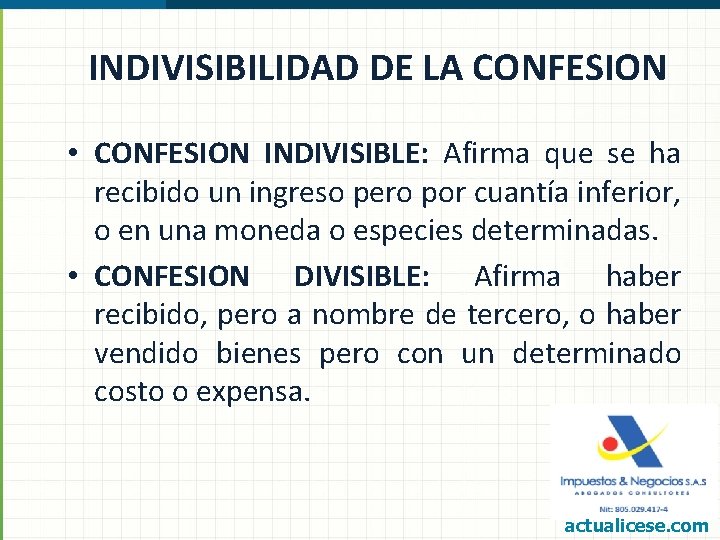 INDIVISIBILIDAD DE LA CONFESION • CONFESION INDIVISIBLE: Afirma que se ha recibido un ingreso