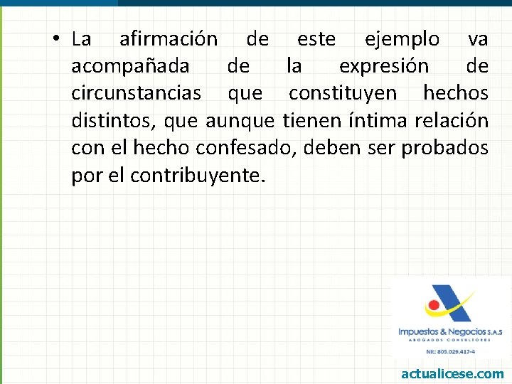  • La afirmación de este ejemplo va acompañada de la expresión de circunstancias