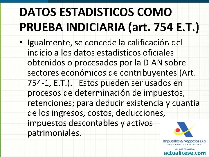 DATOS ESTADISTICOS COMO PRUEBA INDICIARIA (art. 754 E. T. ) • Igualmente, se concede