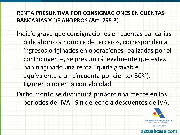 RENTA PRESUNTIVA POR CONSIGNACIONES EN CUENTAS BANCARIAS Y DE AHORROS (Art. 755 -3). Indicio