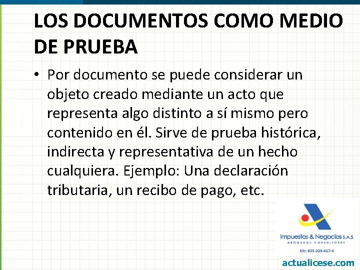 LOS DOCUMENTOS COMO MEDIO DE PRUEBA • Por documento se puede considerar un objeto