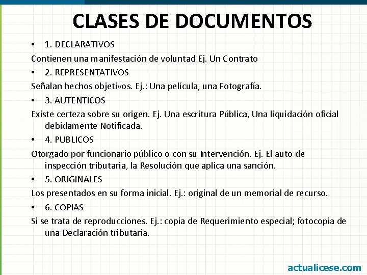 CLASES DE DOCUMENTOS • 1. DECLARATIVOS Contienen una manifestación de voluntad Ej. Un Contrato