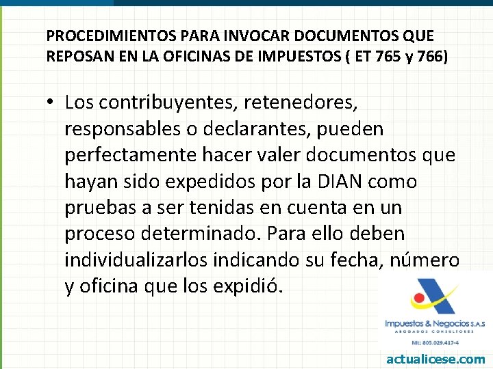 PROCEDIMIENTOS PARA INVOCAR DOCUMENTOS QUE REPOSAN EN LA OFICINAS DE IMPUESTOS ( ET 765