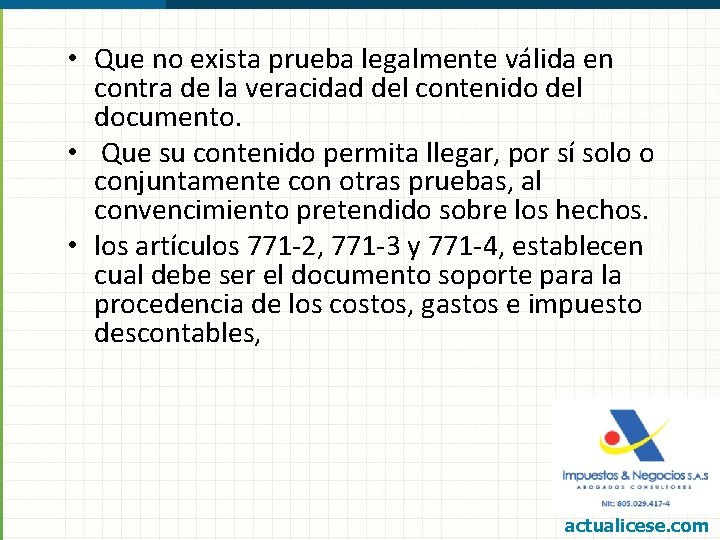  • Que no exista prueba legalmente válida en contra de la veracidad del