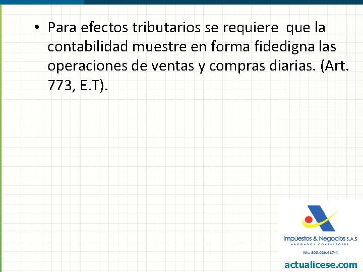  • Para efectos tributarios se requiere que la contabilidad muestre en forma fidedigna