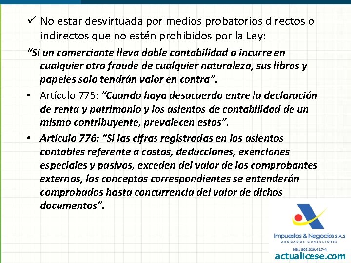 ü No estar desvirtuada por medios probatorios directos o indirectos que no estén prohibidos