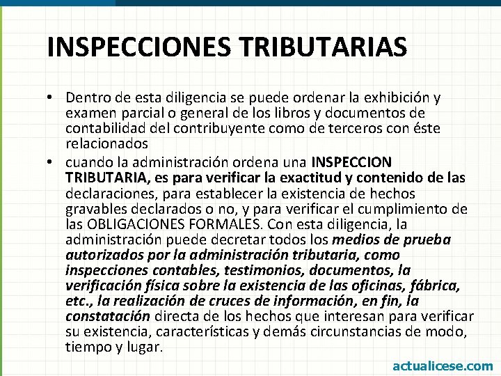 INSPECCIONES TRIBUTARIAS • Dentro de esta diligencia se puede ordenar la exhibición y examen