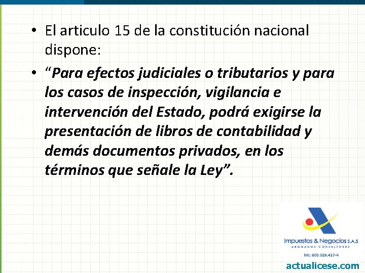  • El articulo 15 de la constitución nacional dispone: • “Para efectos judiciales