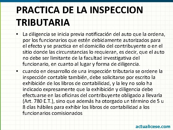 PRACTICA DE LA INSPECCION TRIBUTARIA • La diligencia se inicia previa notificación del auto