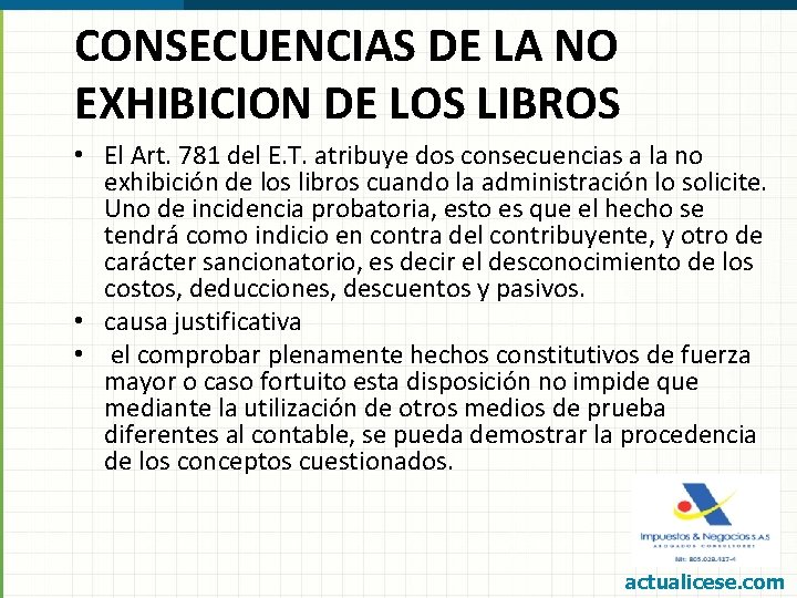 CONSECUENCIAS DE LA NO EXHIBICION DE LOS LIBROS • El Art. 781 del E.