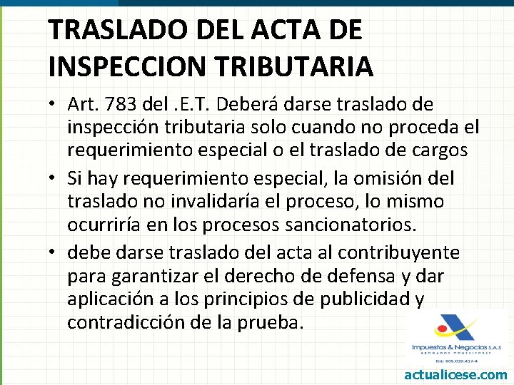 TRASLADO DEL ACTA DE INSPECCION TRIBUTARIA • Art. 783 del. E. T. Deberá darse