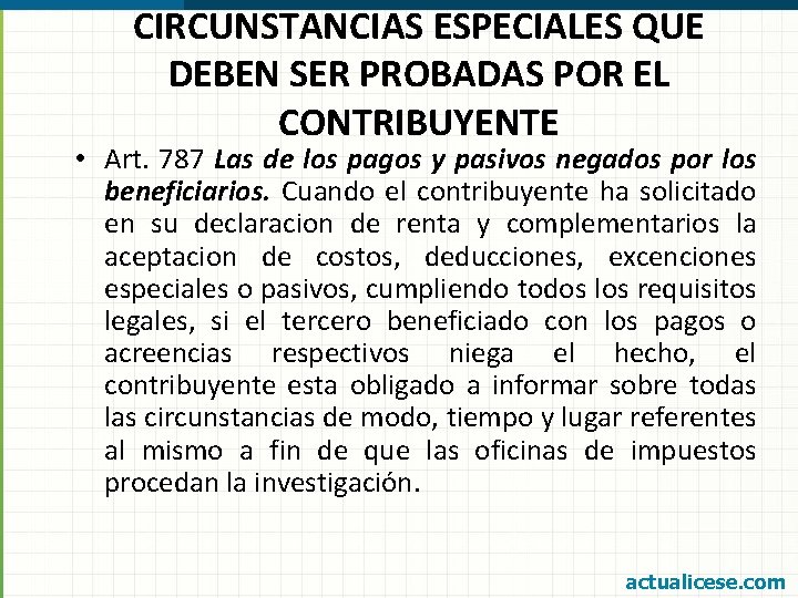 CIRCUNSTANCIAS ESPECIALES QUE DEBEN SER PROBADAS POR EL CONTRIBUYENTE • Art. 787 Las de