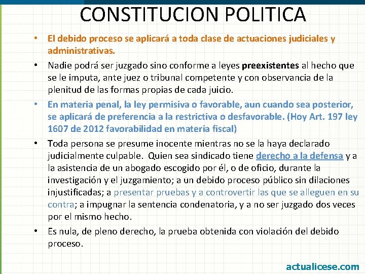 CONSTITUCION POLITICA • El debido proceso se aplicará a toda clase de actuaciones judiciales
