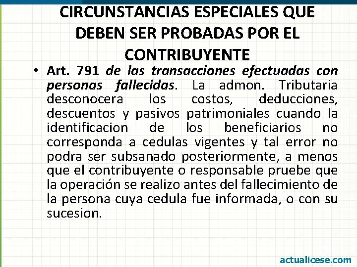 CIRCUNSTANCIAS ESPECIALES QUE DEBEN SER PROBADAS POR EL CONTRIBUYENTE • Art. 791 de las